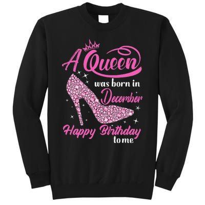 A Queen was Born In December Happy Birthday to me Sweatshirt