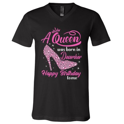 A Queen was Born In December Happy Birthday to me V-Neck T-Shirt