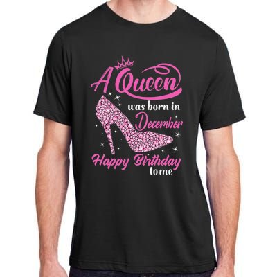 A Queen was Born In December Happy Birthday to me Adult ChromaSoft Performance T-Shirt