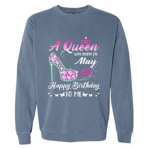 A Queen Was Born In May Cute Funny Happy Birthday Funny Gift Garment-Dyed Sweatshirt