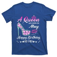 A Queen Was Born In May Cute Funny Happy Birthday Funny Gift T-Shirt