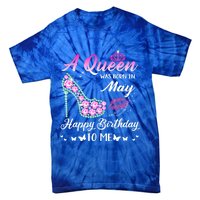 A Queen Was Born In May Cute Funny Happy Birthday Funny Gift Tie-Dye T-Shirt