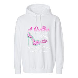 A Queen Was Born In May Cute Funny Happy Birthday Funny Gift Garment-Dyed Fleece Hoodie