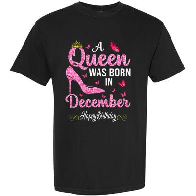 A Queen Was Born In December Happy Birthday Wo Garment-Dyed Heavyweight T-Shirt