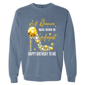 A Queen Was Born In August Happy Birthday To Me Diamond Gift Garment-Dyed Sweatshirt