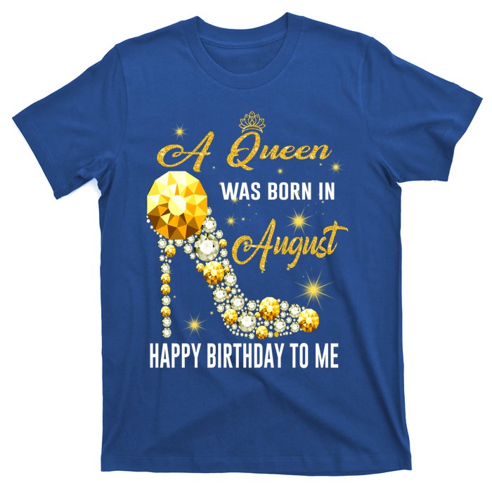 A Queen Was Born In August Happy Birthday To Me Diamond Gift T-Shirt