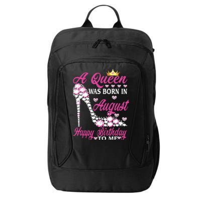 A Queen Was Born In August Happy Birthday To Me High Heel City Backpack