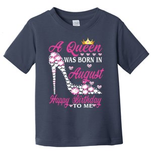 A Queen Was Born In August Happy Birthday To Me High Heel Toddler T-Shirt