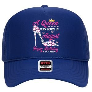 A Queen Was Born In August Happy Birthday To Me High Heel High Crown Mesh Back Trucker Hat