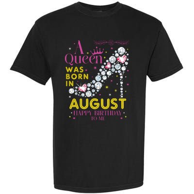 A Queen Was Born In August Happy Birthday To Me Garment-Dyed Heavyweight T-Shirt