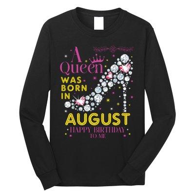 A Queen Was Born In August Happy Birthday To Me Long Sleeve Shirt