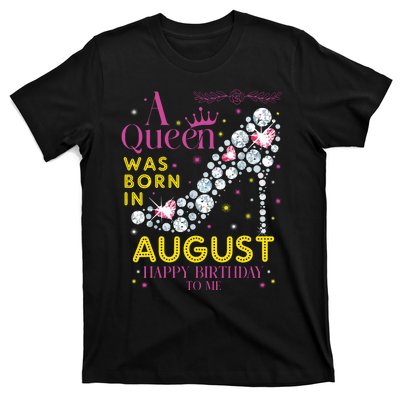 A Queen Was Born In August Happy Birthday To Me T-Shirt