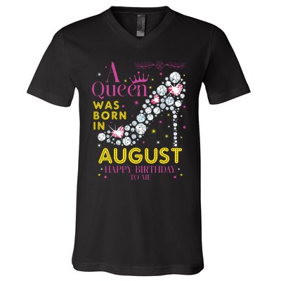 A Queen Was Born In August Happy Birthday To Me V-Neck T-Shirt