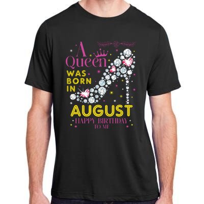 A Queen Was Born In August Happy Birthday To Me Adult ChromaSoft Performance T-Shirt