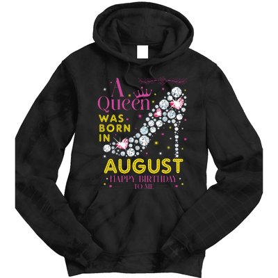 A Queen Was Born In August Happy Birthday To Me Tie Dye Hoodie