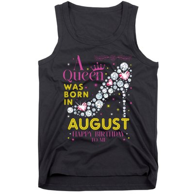 A Queen Was Born In August Happy Birthday To Me Tank Top