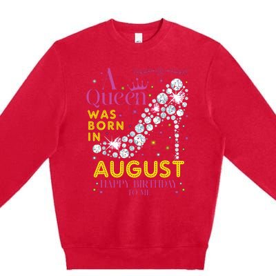 A Queen Was Born In August Happy Birthday To Me Premium Crewneck Sweatshirt