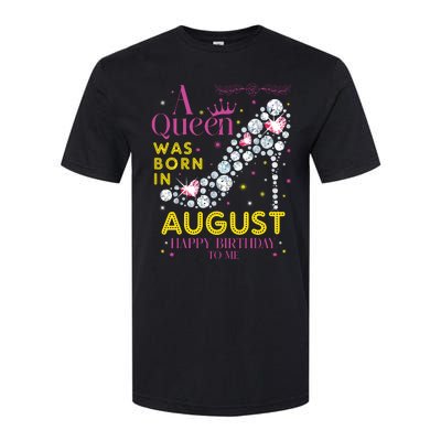 A Queen Was Born In August Happy Birthday To Me Softstyle CVC T-Shirt