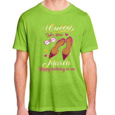 A Queen Was Born In March Happy Birthday Women Gift Adult ChromaSoft Performance T-Shirt