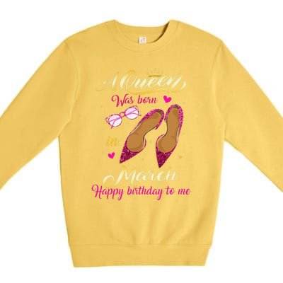 A Queen Was Born In March Happy Birthday Women Gift Premium Crewneck Sweatshirt