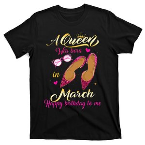 A Queen Was Born In March Happy Birthday Women Gift T-Shirt