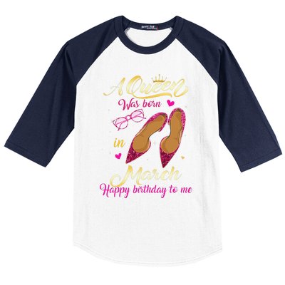 A Queen Was Born In March Happy Birthday Women Gift Baseball Sleeve Shirt