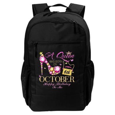 A Queen Was Born In October 6th Happy Birthday To Me 6 Backpack