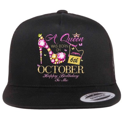 A Queen Was Born In October 6th Happy Birthday To Me 6 Flatbill Hat