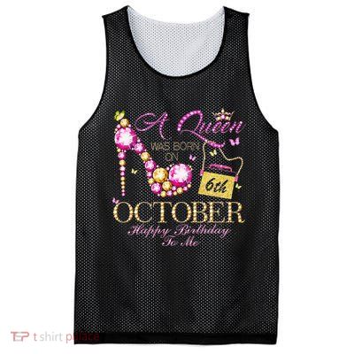 A Queen Was Born In October 6th Happy Birthday To Me 6 Mesh Reversible Basketball Jersey Tank