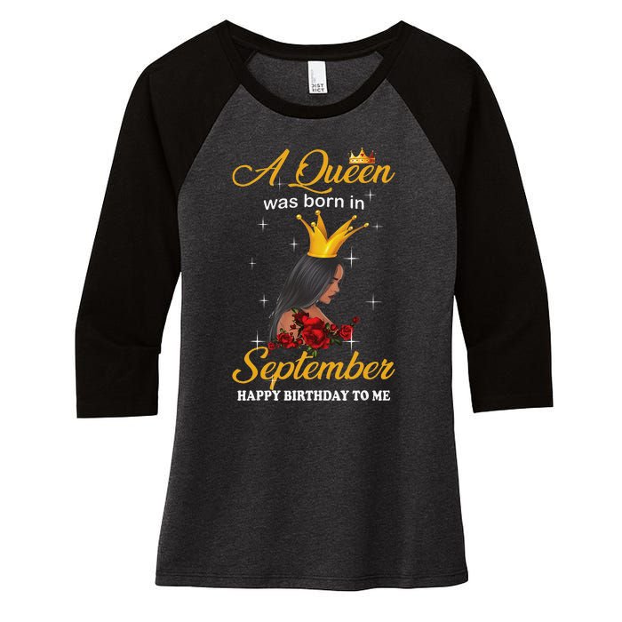 A Queen was Born In September Happy Birthday To Me Women's Tri-Blend 3/4-Sleeve Raglan Shirt