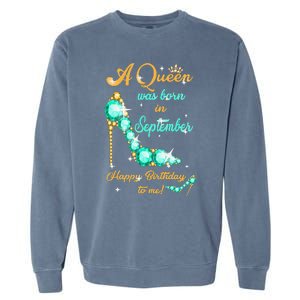 A Queen was Born In September Happy Birthday To Me Garment-Dyed Sweatshirt