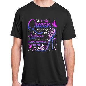 A Queen Was Born In September Happy Birthday To Me Adult ChromaSoft Performance T-Shirt