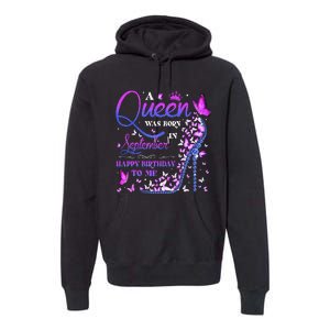 A Queen Was Born In September Happy Birthday To Me Premium Hoodie