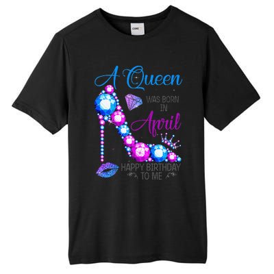 A Queen Was Born In April Happy Birthday To Me High Heel Tall Fusion ChromaSoft Performance T-Shirt