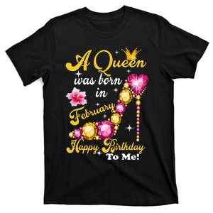 A Queen Was Born In February Happy Birthday To Me T-Shirt