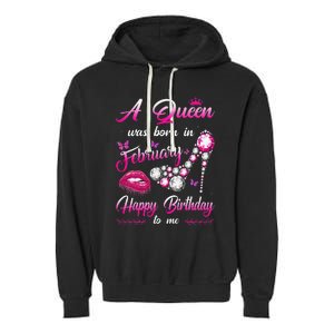 A Queen Was Born In February Happy Birthday To me Garment-Dyed Fleece Hoodie