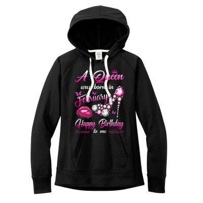 A Queen Was Born In February Happy Birthday To me Women's Fleece Hoodie