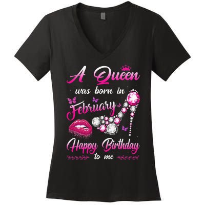 A Queen Was Born In February Happy Birthday To me Women's V-Neck T-Shirt