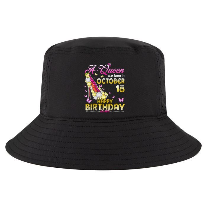 A Queen Was Born In October 18th Happy Birthday To Me 18 Cool Comfort Performance Bucket Hat