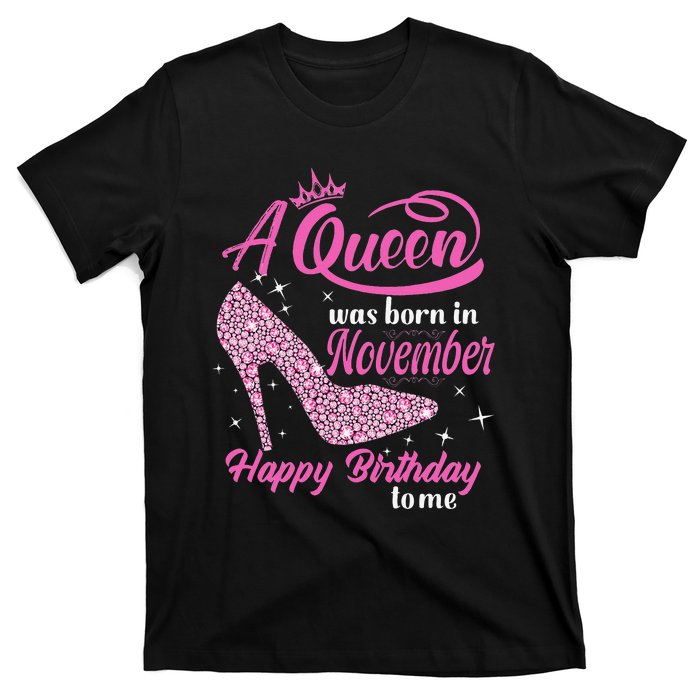 A Queen Was Born In November Gift Funny November Birthday T-Shirt