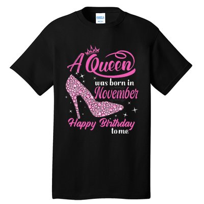 A Queen Was Born In November Gift Funny November Birthday Tall T-Shirt