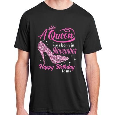 A Queen Was Born In November Gift Funny November Birthday Adult ChromaSoft Performance T-Shirt