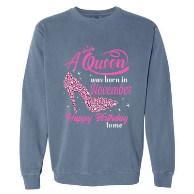 A Queen Was Born In November Gift Funny November Birthday Garment-Dyed Sweatshirt