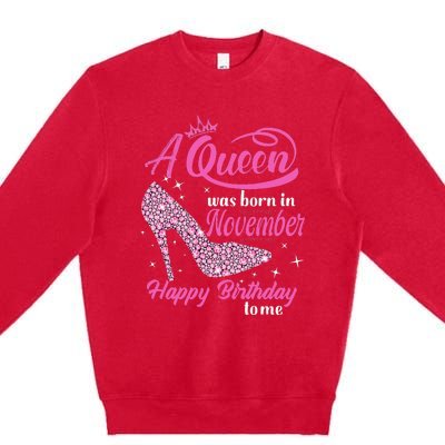 A Queen Was Born In November Gift Funny November Birthday Premium Crewneck Sweatshirt