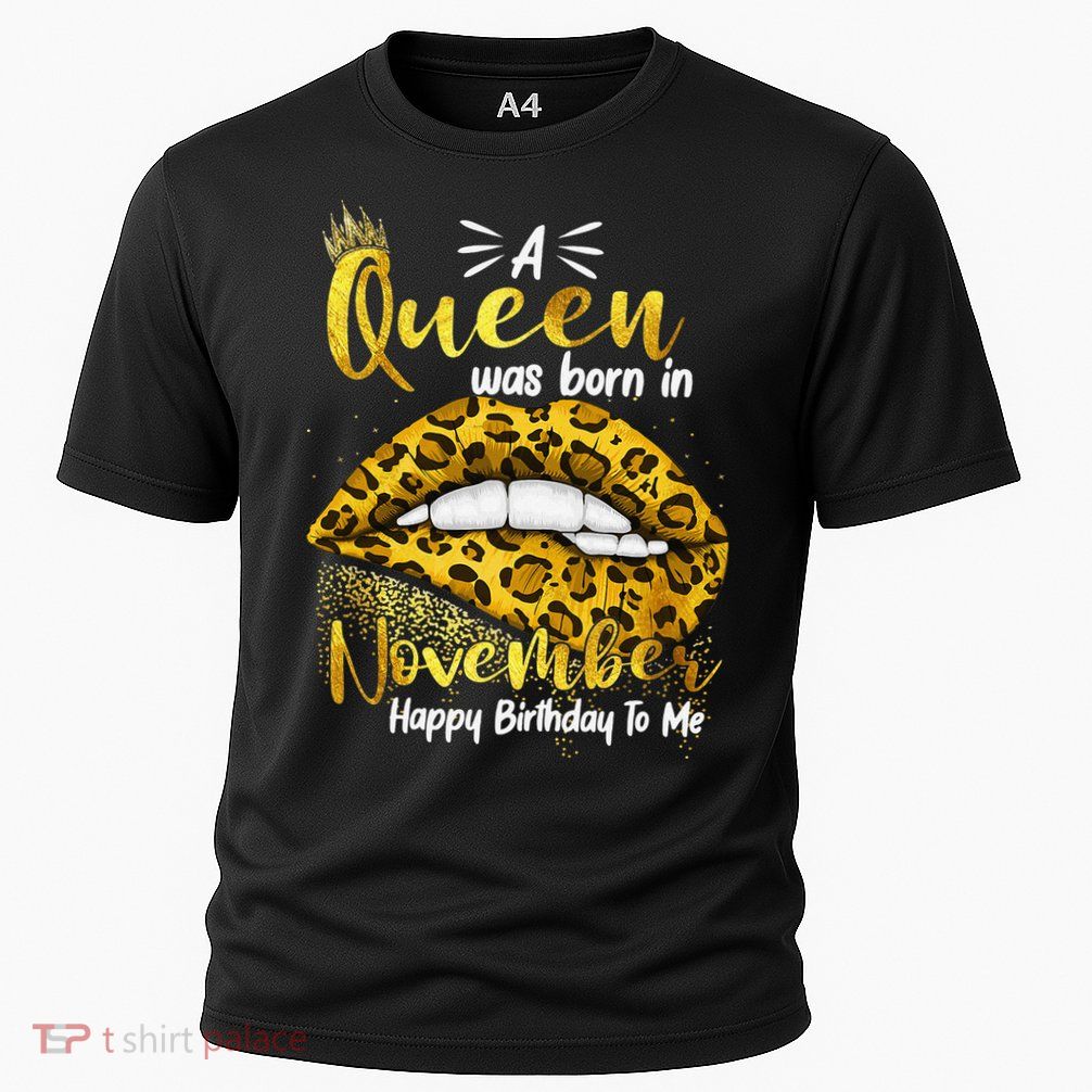 A Queen Was Born In November Happy Birthday To Me Performance Shirt
