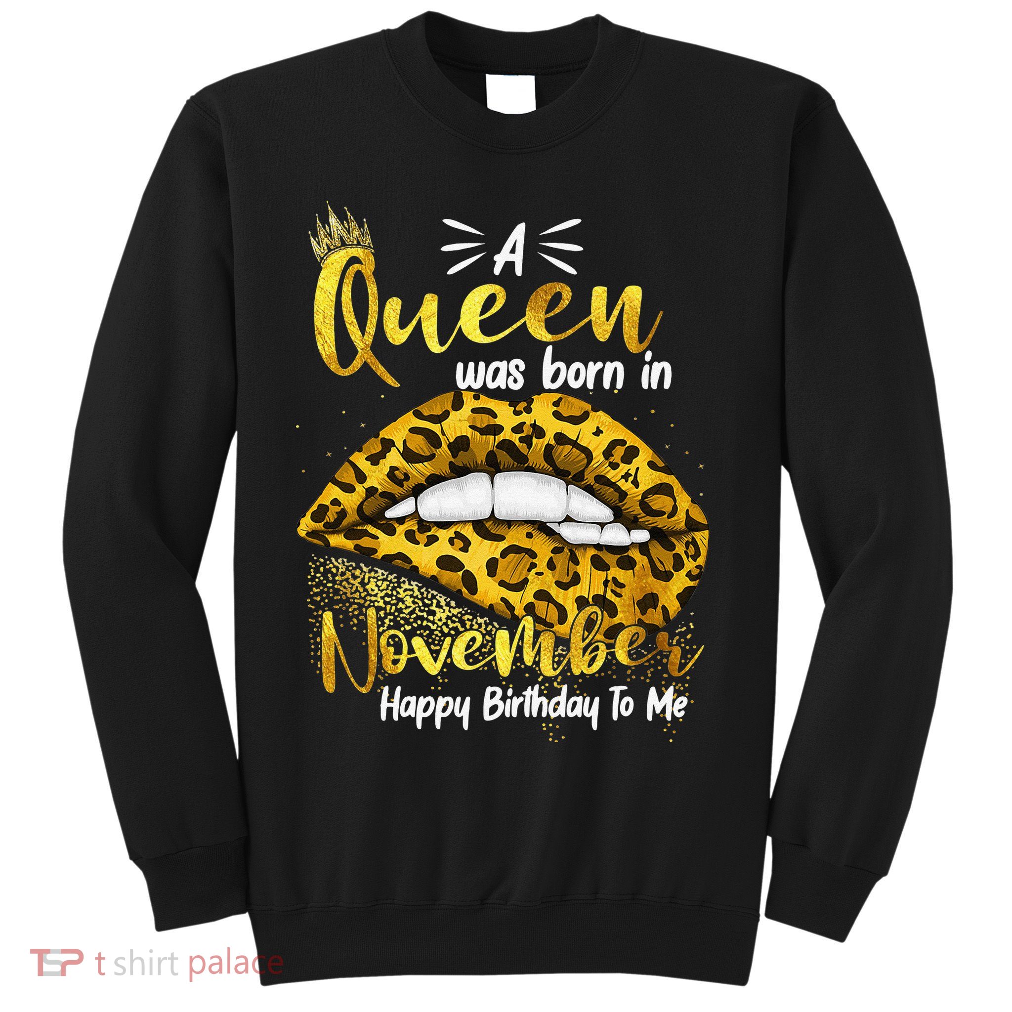 A Queen Was Born In November Happy Birthday To Me Sweatshirt