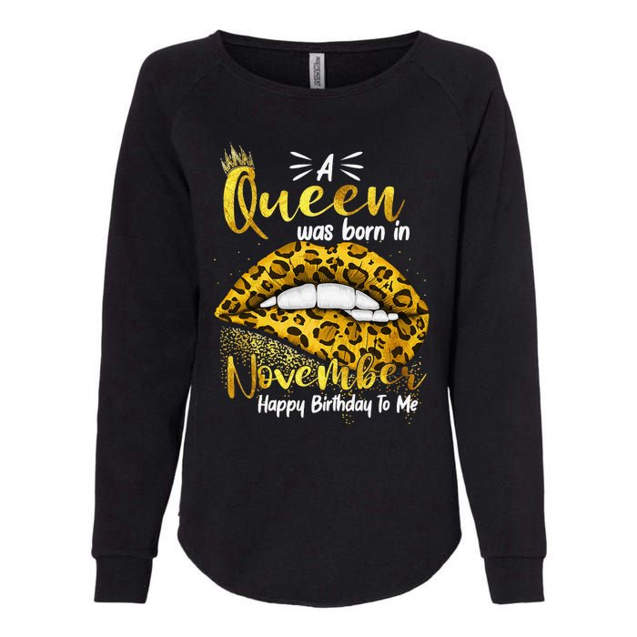 A Queen Was Born In November Happy Birthday To Me Womens California Wash Sweatshirt