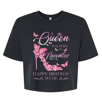 A Queen Was Born In November Happy Birthday To Me High Heel Bella+Canvas Jersey Crop Tee