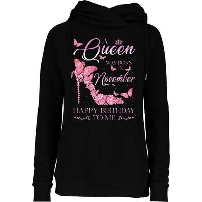 A Queen Was Born In November Happy Birthday To Me High Heel Womens Funnel Neck Pullover Hood