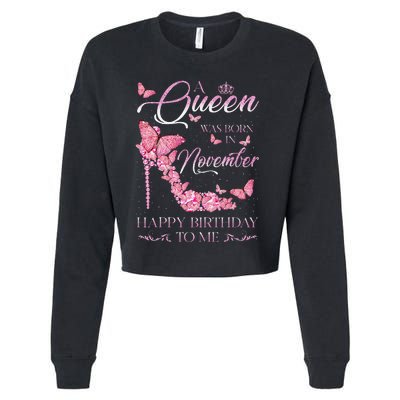 A Queen Was Born In November Happy Birthday To Me High Heel Cropped Pullover Crew